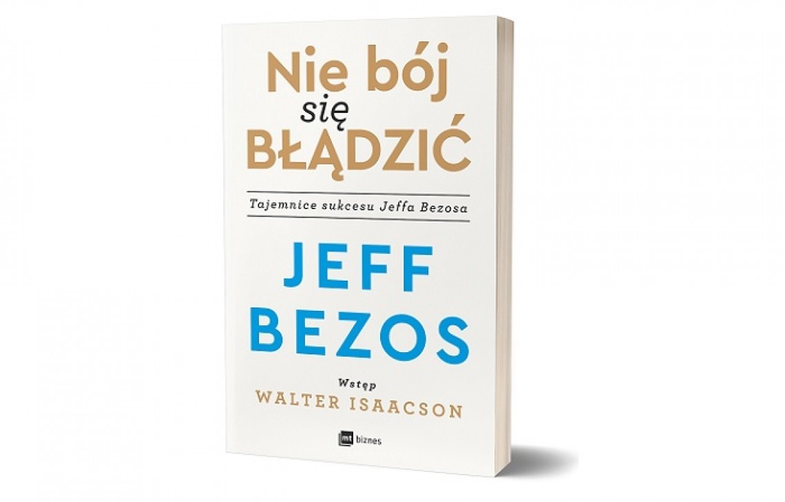 PREMIERA MIESIACA: książka "Nie bój się błądzić" Jeffa Bezosa - założyciela Amazona