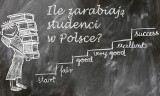 Ile zarabiają studenci w Polsce?