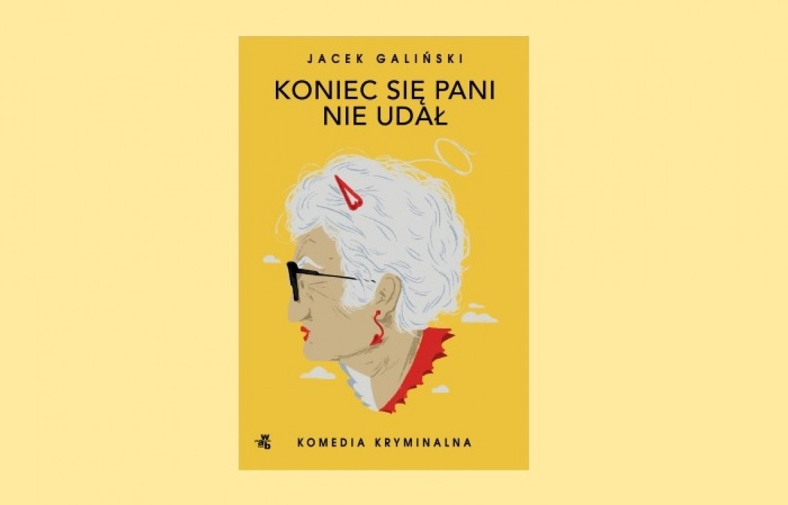 Jacek Galiński - Koniec się pani nie udał" - finałowa część bestselerowego cyklu o emerytce Zofii Wilkońskiej